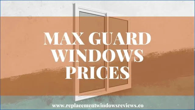 Max Guard Windows Prices