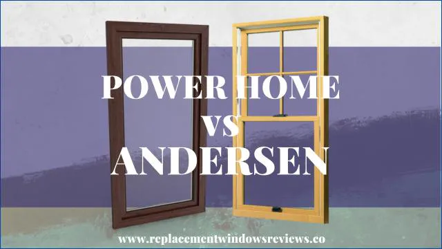 Power Home Remodeling Windows vs Andersen