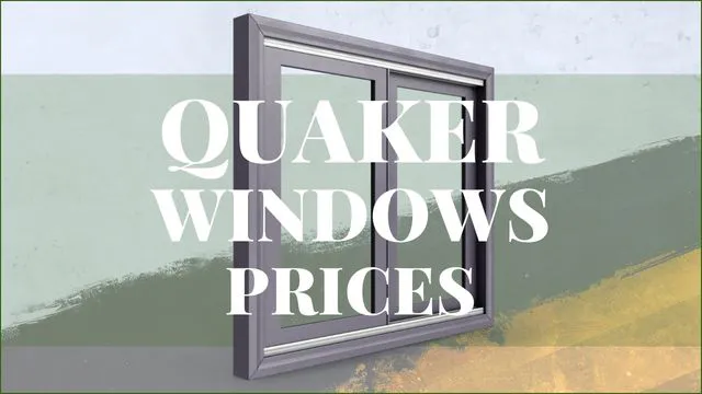 Quaker Windows Prices